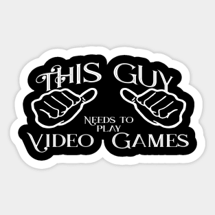 This guy needs to play video games Sticker